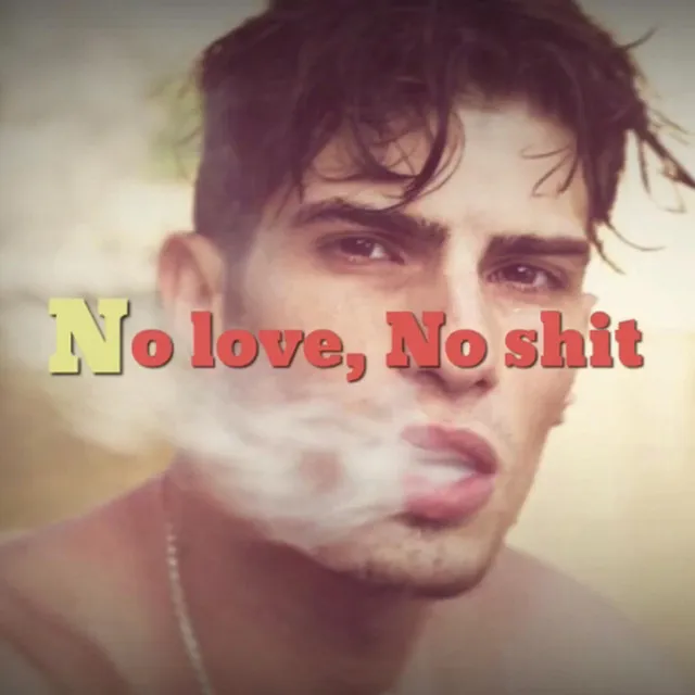 No love, No shit