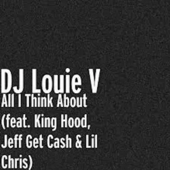 All I Think About by DJ Louie V