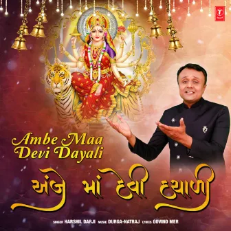 Ambe Maa Devi Dayali by Harshil Darji