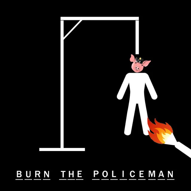 Burn the Policeman