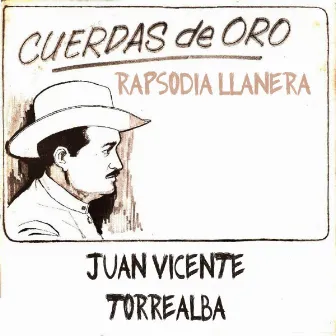 Cuerdas de Oro: Rapsodia Llanera by Juan Vicente Torrealba