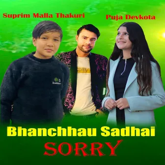 Bhanchhau Sadhai Sorry by Suprim Malla Thakuri