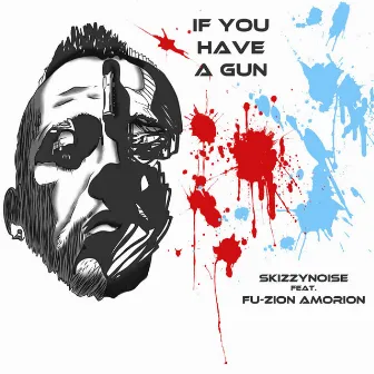 If You Have a Gun by SkizzyNoise