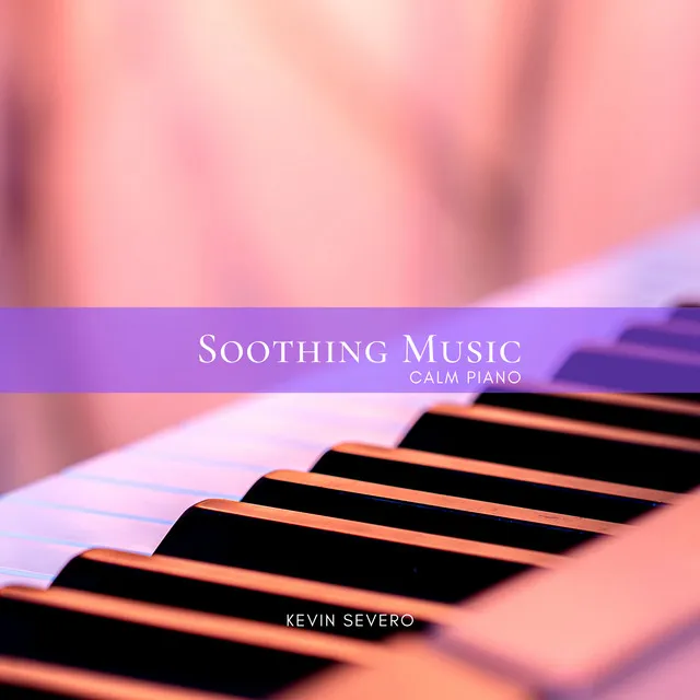 Soothing Music Calm Piano, Vol. 1