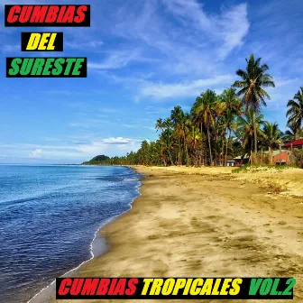 Cumbias Tropicales Vol.2 by Cumbias Del Sureste