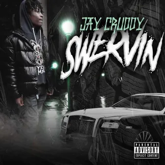 Swervin by Jay Cruddy