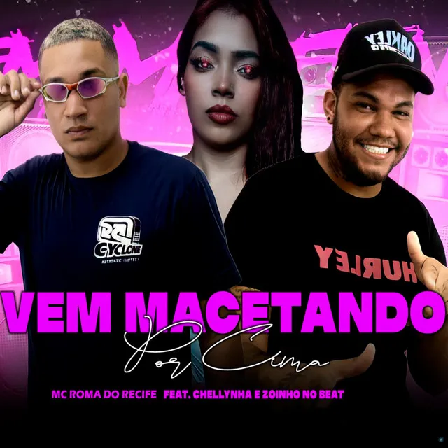 Vem Macetando por Cima (feat. Chellynha & Zoinho no Beat)