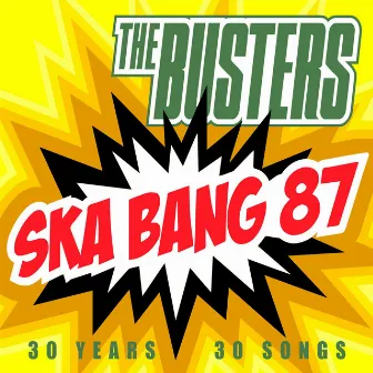 Ska Bang 87 (30 Years - 30 Songs) by The Busters