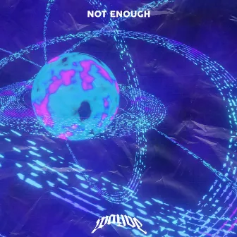 NOT ENOUGH by Wayve