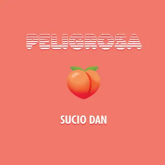 Peligrosa by El Sucio Dan