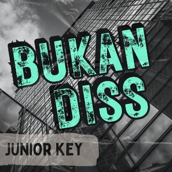 Bukan Diss by Junior Key