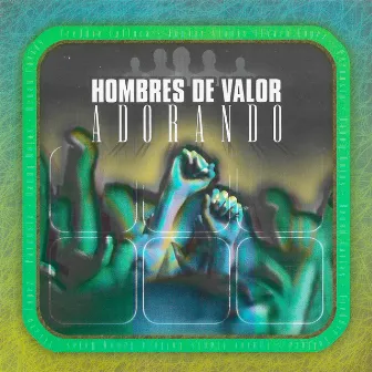 Hombres De Valor Adorando by One Voice