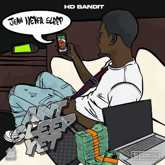 Aint Sleep Yet by HD Bandit