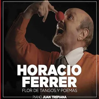 Flor de Tangos y Poemas (feat. Juan Trepiana) by Horacio Ferrer