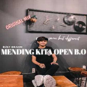 Mending Kita Open B.O by Rizky Ibrahim