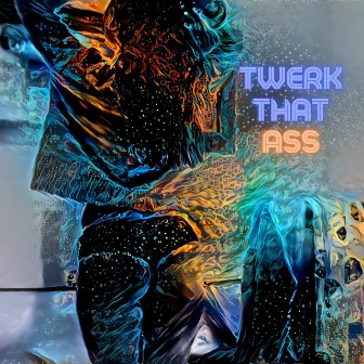 Twerk That Ass (Artificial Intelligence) by InteliDey