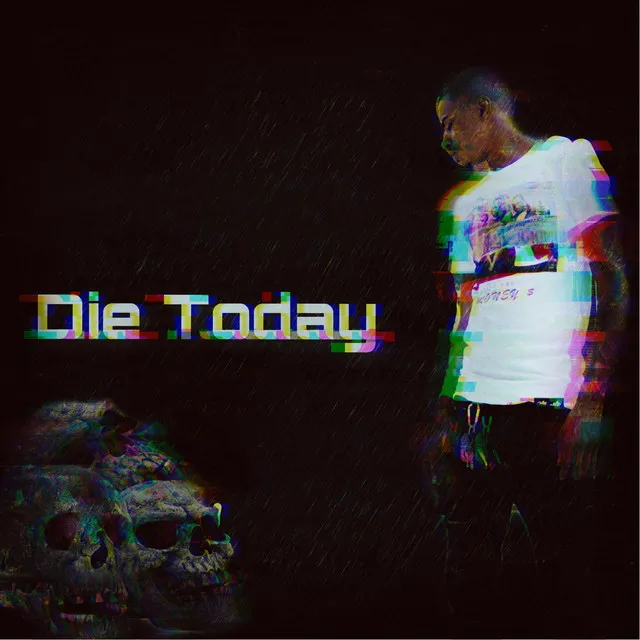 Die Today