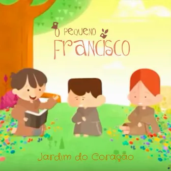 Jardim do Coração by O Pequeno Francisco