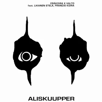 Aliskuupper (feat. Likanen Etelä & Francis Koira) by Eräkoira