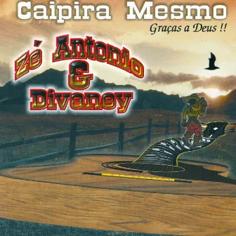 Caipira Mesmo (Graças à Deus) by Zé Antonio & Divaney