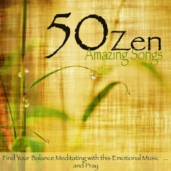 50 Zen Amazing Songs – Find Your Balance Meditating with this Emotional Music...and Pray by Buddha Tranquility Zen Spa Music Relaxation Deep Sleep Serenity Academy