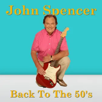 Back To The 50's by John Spencer