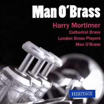 Harry Mortimer: Man O' Brass by Harry Mortimer