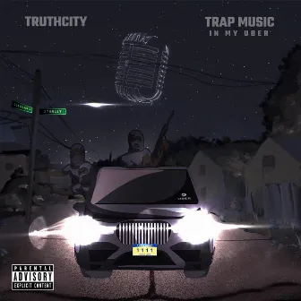 Trap Music in My Uber by Truthcity