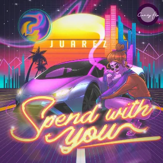 Spend With You by Juarez