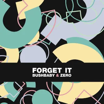 Forget It by Bushbaby