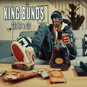 Get It & Go by King Bund$