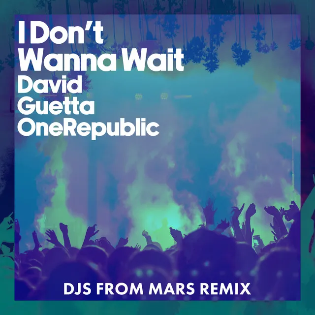 I Don't Wanna Wait - DJs From Mars Remix