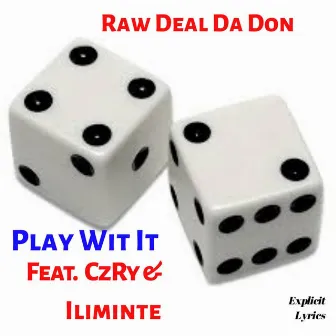 Play Wit It by Raw Deal Da Don