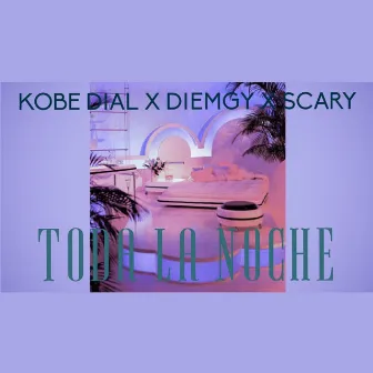 Toda la Noche by Kobe Dial