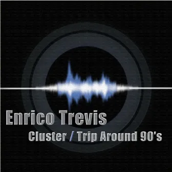 Cluster / Trip Around 90's by Enrico Trevis