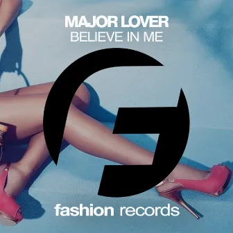 Believe In Me by Major Lover