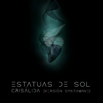 Crisálida (Versión Synthwave) by Estatuas De Sol