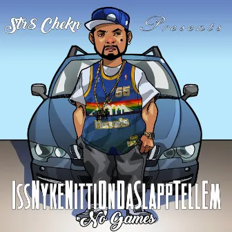 IssNykeNittiOnDaSlappTellEm No Games by Nyke Nitti