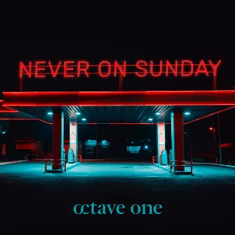 Never On Sunday by Octave One