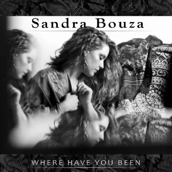 Where Have You Been by Sandra Bouza