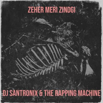 Zeher Meri Zindgi by The Rapping Machine