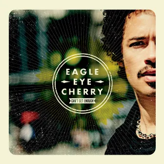 Can't Get Enough by Eagle-Eye Cherry