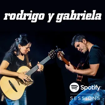 Spotify Sessions (Live from Spotify, Nyc) by Rodrigo y Gabriela