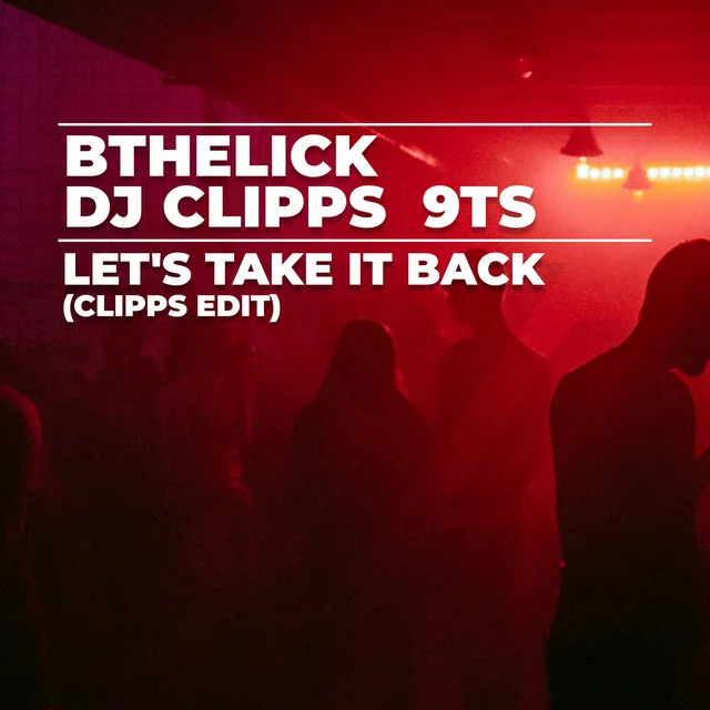 Let's Take It Back - Clipps Edit