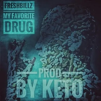 My Favorite Drug by FRESHBILLZ