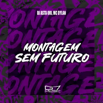 Montagem Sem Futuro by MC Dylan