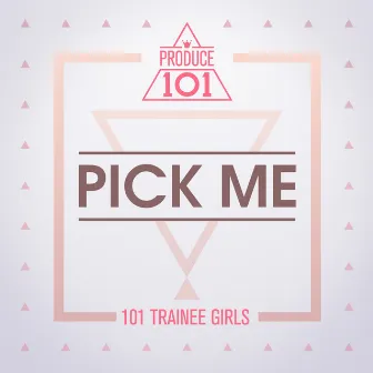 PRODUCE 101 - PICK ME by PRODUCE 101