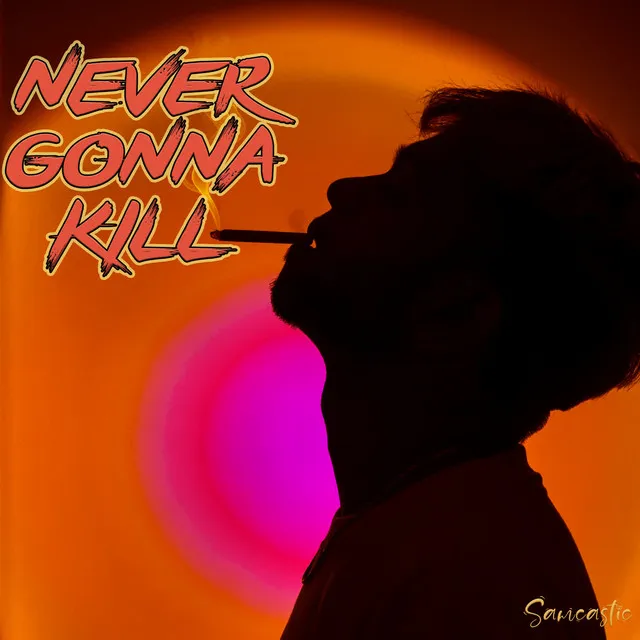 Never Gonna Kill