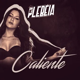 Caliente by MC Plebéia