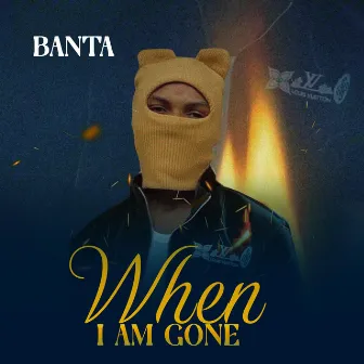 When I'm Gone by BANTA